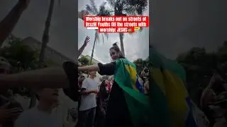 WORSHIP BREAKS OUT ON STREETS Of BRAZIL! YOUTH #jesus #youth #brasil #worship #revival #brazil #usa