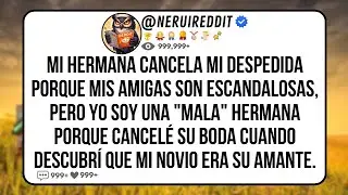 Mi HERMANA Cancela Mi Despedida Porque Mis Amigas Son Escandalosas, Pero Yo Soy Una 