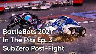 Shatter! Battlebots 2021 - In The Pits - Episode 3 - SubZero Post-Fight