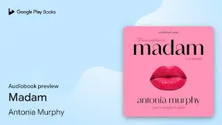 Madam: NOW A MAJOR SERIES ON NETFLIX by Antonia Murphy &middot; Audiobook preview