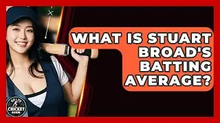 What Is Stuart Broad's Batting Average? - Go-To Cricket Guide