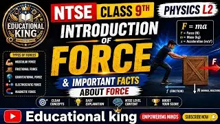 |Ntse class 9th Physics L2 | Introduction of force & important facts about force |Educational king