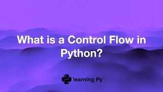What is a control flow in python? : Python for Beginners