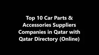 Top 10 Car Parts & Accessories Supplies Companies in Doha, Qatar
