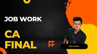 Job work (Section 19 and 143) - Detailed discussion || CA final || GST
