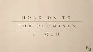 Hold On To The Promises of God (Fellowship Songs) Lyric Video