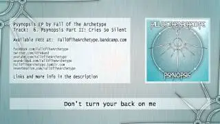 FALL OF THE ARCHETYPE - Psynopsis Part II:  Cries So Silent [FREE DOWNLOAD]