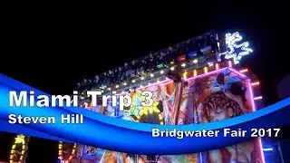 Miami Trip 3 - Steven Hill @ Bridgwater Fair 2017