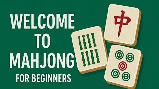 How to Play Mahjong: Ep. 1 Our Series for Beginners