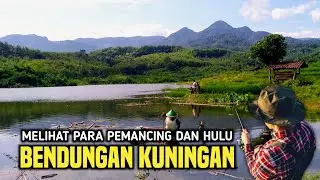 Bendungan Kuningan Update Terbaru, Melihat Hulu Bendungan dan Spot Para Pemancing