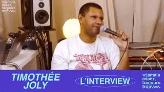 L'interview de TIMOTH&Eacute;E JOLY &agrave; Jamais assez toujours trop
