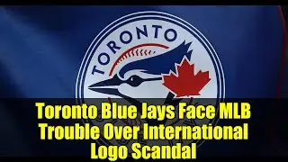 У &laquo;Торонто Блю Джейс&raquo; возникли проблемы в MLB из-за международного скандала с логотипом