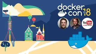 DockerConEU 2018 Recap with Bret Fisher