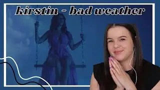Kirstin - 'Bad Weather' Official Music Reaction | Carmen Reacts