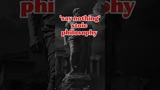 Say Nothing &ndash; Stoic Philosophy #stoic #stoicphilosophy #stoicism #stoicwisdom #shortsfeed #shorts