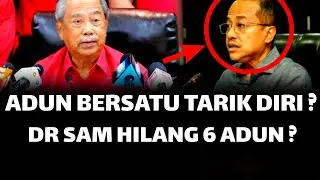 ADUN BERSATU TERENGGANU TARIK DIRI ? DR SAM HILANG 6 ADUN ?