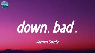 Jazm&iacute;n Sparta, Tito Lopez - down. bad. (Lyrics)