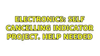 Electronics: Self cancelling indicator project. Help needed