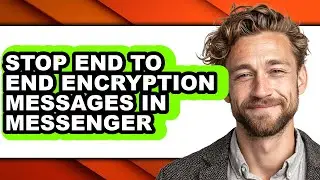How to Stop End to End Encryption Messages in Messenger (full Guide)