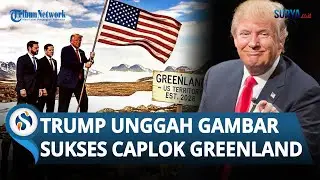 AMBISI TRUMP KIAN NYATA? Presiden AS Unggah Gambar AI Tancapkan Bendera AS di Greenland