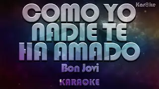 Bon Jovi - Como yo nadie te ha amado (Kar@ke)