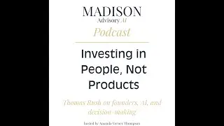 Investing in People, Not Products. Thomas Rush on founders, AI, and decision-making