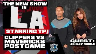 Clippers vs Mavericks Game 3 Postgame | #NewShowinLA | Guest: Ashley Nicole & Pavy