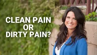 Clean Pain or Dirty Pain?
