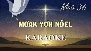 MƠAK YƠH NÔEL KARAOKE || THÁNH CA GIÁNG SINH JRAI