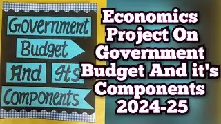 Государственный бюджет и его компоненты на 2024&ndash;2025 годы / Экономический проект, 12-й класс