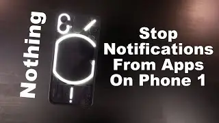 How To Stop Notifications From Apps On Nothing Phone 1