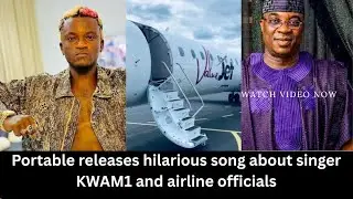 Portable releases hilarious song about singer KWAM1 and airline officials