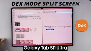 Samsung Galaxy Tab S11 Ultra: как разделить экран в DeX (режим рабочего стола)