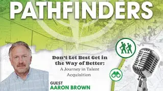 Pathfinders with Aaron Brown -  A Journey in Talent Acquisition