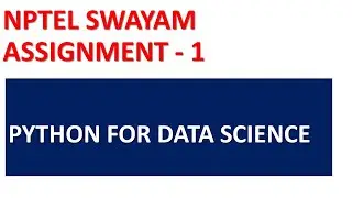 Python for Data Science Assignment Solution | Week 1 | NPTEL | SWAYAM
