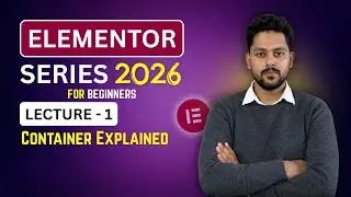 Elementor Free Tutorial For Beginners 2026 in Hindi | Elementor Container Explained 🔥 | Lecture - 1
