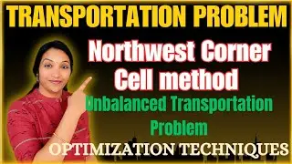 Unbalanced Transportation Problem using Northwest Corner Rule || Northwest Corner Cell Method || #OT