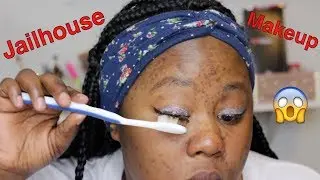 Jailhouse Makeup (MUST WATCH)