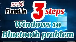 Windows 10 bluetooth problem 100% fixed in 3 steps