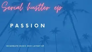 Serial Hustler Ep : Passion | Incarnate music