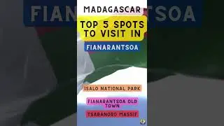 Top 5 Spots to Visit in Fianarantsoa (Madagascar)