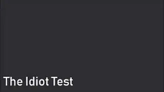 THE IDIOT TEST -- A TIMELAPSE PROJECT
