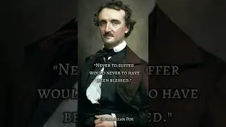 Never to suffer would never to have been  blessed - Edgar Allan Poe Quotes