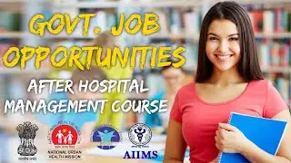 GOVT. JOB OPPORTUNITIES AFTER HOSPITAL MANAGEMENT COURSE