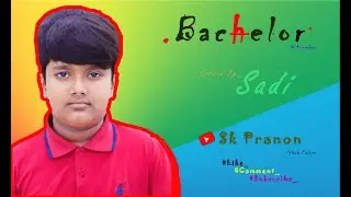 Bangla song 'Bachelor'//cover by Sadi//Sk Pranon//from Kureghor
