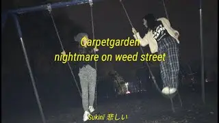 Carpetgarden - Nightmare on weed street ( Sub espa&ntilde;ol - ingl&eacute;s )