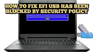 Fix EFI USB Device (USB) has been blocked by the current security policy. 2022 Guide