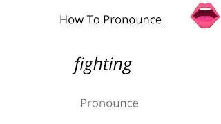 How to pronounce fighting