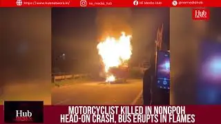 Motorcyclist Killed in Nongpoh Head-on Crash, Bus Erupts in Flames