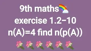 #9th maths exercise 1.2-10 #n(A)=4 findn(p(A)) #if n(A)=0 find n(p(A)) #n(p(A))=256 find n(A))